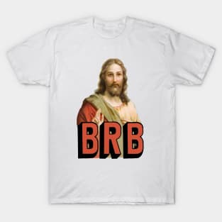 BRB Jesus will soon return - Christian Meme T-Shirt